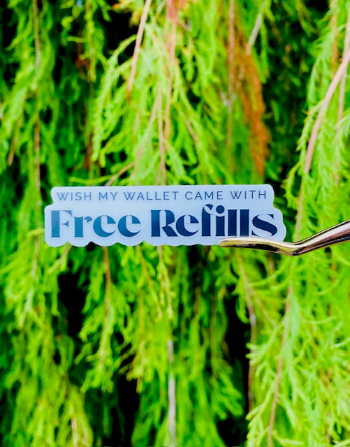 "Free Refills" -Transparent Vinyl Edge Sticker