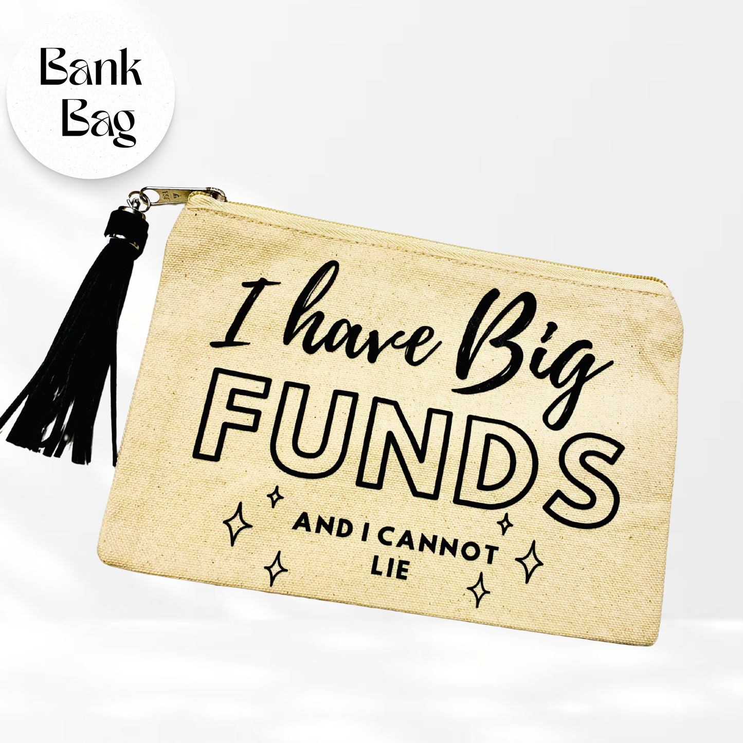 I have Big Funds and I cannot Lie- Bank Bag