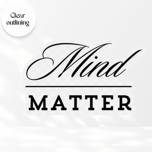 Mind Over Matter - Transparent Vinyl Sticker