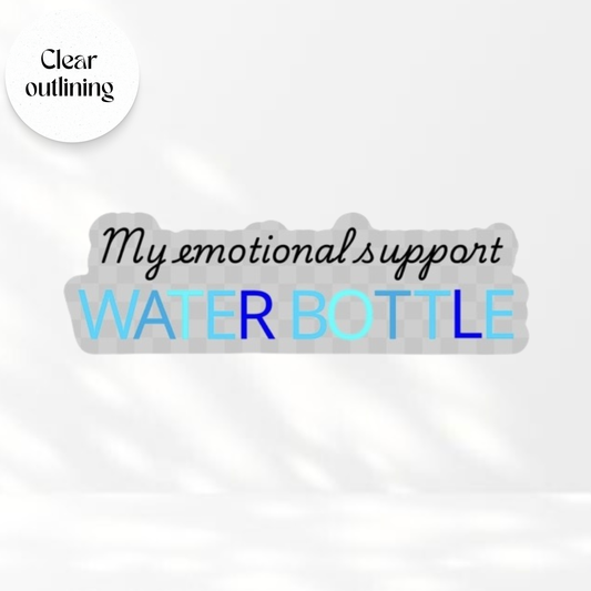 My Emotional Support Waterbottle - Transparent Vinyl Sticker