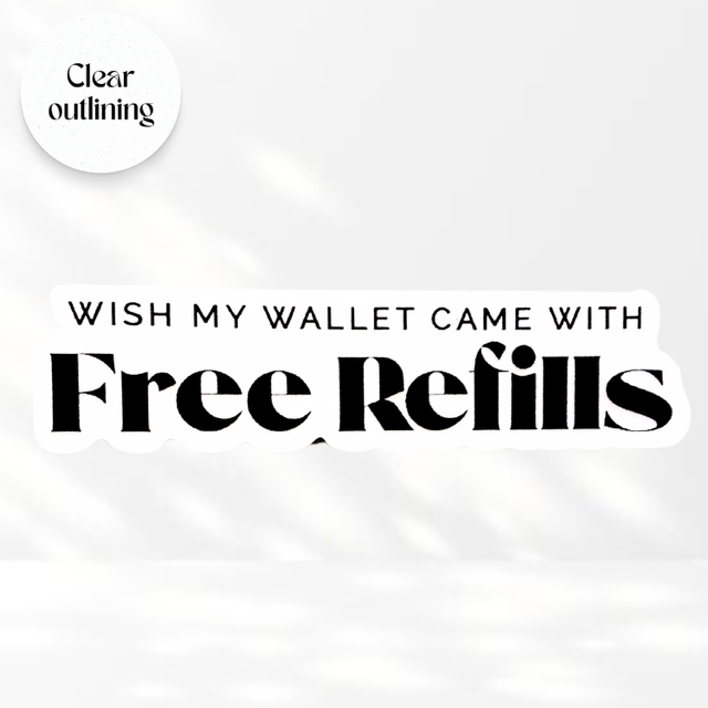 "Free Refills" -Transparent Vinyl  Edge Sticker