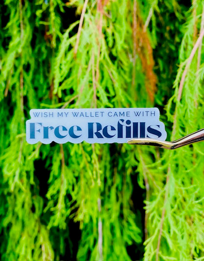"Free Refills" -Transparent Vinyl  Edge Sticker