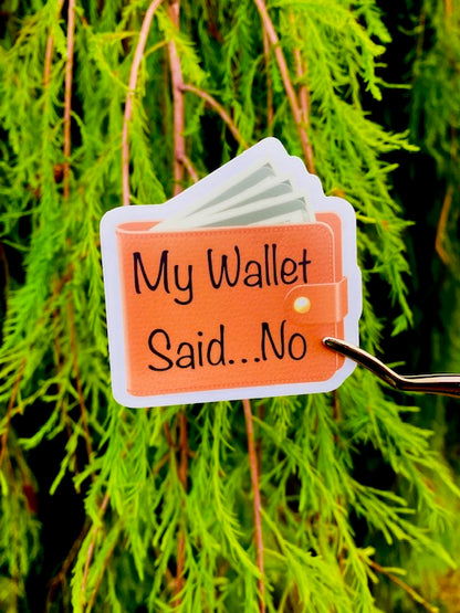 My Wallet says NO- Transparent Edge Vinyl Sticker