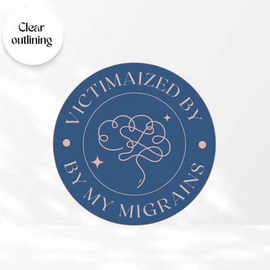 Victimized by my Migraines- Transparent vinyl sticker
