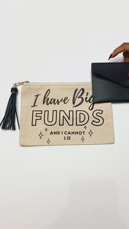 I have Big Funds and I cannot Lie- Bank Bag