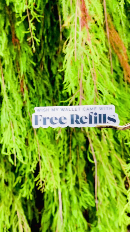 "Free Refills" -Transparent Vinyl  Edge Sticker
