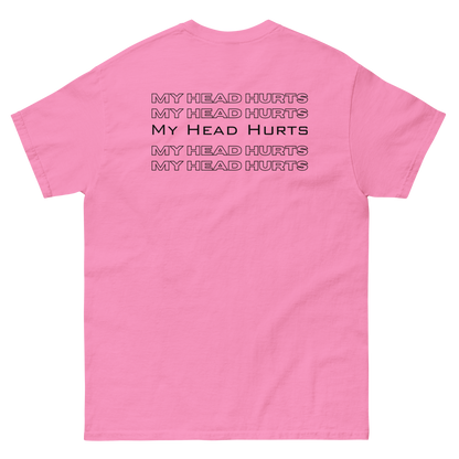 My Head Hurts Unisex classic tee