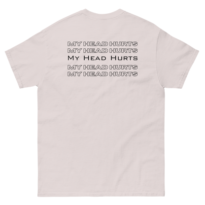 My Head Hurts Unisex classic tee