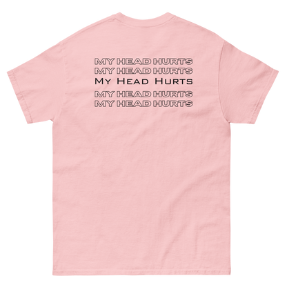 My Head Hurts Unisex classic tee